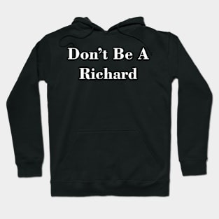 Don’t Be A Richard Hoodie